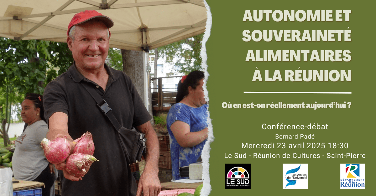 Conférence – Autonomie et souveraineté alimentaires à La Réunion : Où en est-on réellement aujourd’hui ?